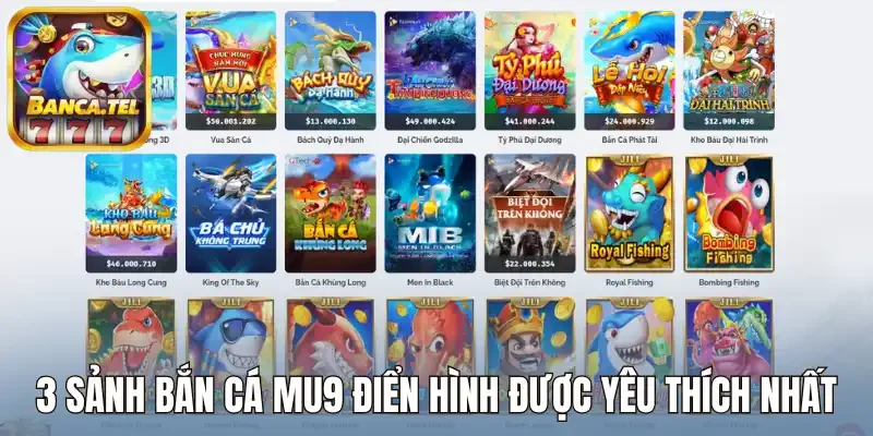 3 Sảnh bắn cá MU9 điển hình được yêu thích nhất