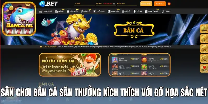 Sân chơi bắn cá săn thưởng kích thích với đồ họa sắc nét