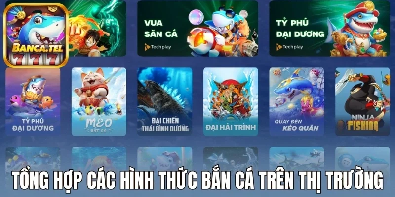 Tổng hợp các hình thức bắn cá trên thị trường